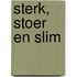 Sterk, stoer en slim