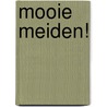 Mooie meiden! door Jolanda Kromhout