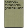 Handboek forensische geneeskunde by W. van de Voorde