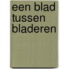 Een blad tussen bladeren by Els Huurman