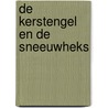 De Kerstengel en de Sneeuwheks door Herke Sanders
