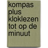 Kompas plus kloklezen tot op de minuut by Walter D'Haveloose