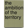 The ambition of the territory by Unknown