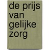 De prijs van gelijke zorg by Cpb