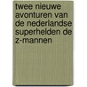 Twee nieuwe avonturen van de Nederlandse superhelden de Z-Mannen door Marco Mel