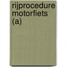 Rijprocedure motorfiets (A) door Onbekend