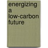 Energizing a low-carbon future by Maarten Gehem