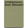 Antidepressiva beter afbouwen by Peter Groot