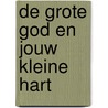 De grote God en jouw kleine hart door Jean-Claude Kouassit