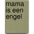 Mama is een engel