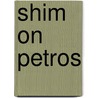 Shim on Petros door Cees Muusse