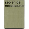 Sep en de Mosasaurus door Roland Mans