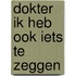 Dokter ik heb ook iets te zeggen