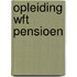 Opleiding WFt pensioen