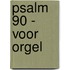 Psalm 90 - voor orgel
