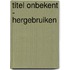titel onbekent - hergebruiken