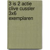 3 is 2 actie Clive Cussler 3x6 exemplaren door Clive Cussler