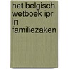 Het Belgisch wetboek IPR in familiezaken door Jinske Verhellen