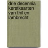 Drie decennia Kerstkaarten van Thil en Lambrecht door M.E. Boon