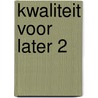 Kwaliteit voor later 2 by Peter van Puijenbroek