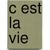 C est la vie door Emile Hartkamp