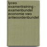 Lyceo Examentraining - Examenbundel Economie VWO Antwoordenbundel door Onbekend