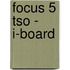 Focus 5 tso - i-board