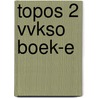 Topos 2 VVKSO boek-e by Verbouw