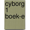 Cyborg 1 boek-e door Hantson