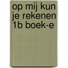 Op mij kun je rekenen 1B boek-e door Verbeek