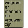 Waarom er mannen en vrouwen zijn by Martine F. Delfos