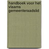 Handboek voor het Vlaams gemeenteraadslid door Piet Dhaenens