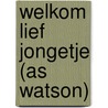 Welkom lief jongetje (AS Watson) by Unknown