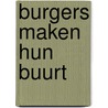 Burgers maken hun buurt door Judith Bakker