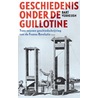 Geschiedenis onder de guillotine door Bart Verheijen