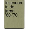 Feijenoord in de jaren '60-'70 door Gerard Dijkstra