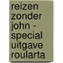 Reizen zonder John - special uitgave Roularta