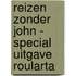 Reizen zonder John - special uitgave Roularta