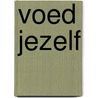 Voed jezelf door Saskia de Bruin