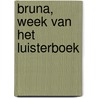 Bruna, week van het luisterboek door Onbekend