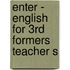 Enter - English for 3rd formers teacher s