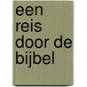 Een reis door de Bijbel door Dean L. Gosset