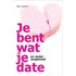 Je bent wat je date