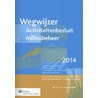 Wegwijzer aactiviteitenbesluit milieubeheer by J.H.G. van den Broek