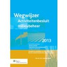 Wegwijzer Activiteitenbesluit milieubeheer by J.H.G. van den Broek