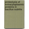 Proteolysis of extracytoplasmic proteins in Bacillus subtilis door Laxmi Krishnappa