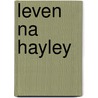 Leven na Hayley door Jonathan Tropper