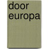 Door Europa door Erwin K. de Vries