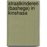 Straatkinderen (bashege) in Kinshasa door Maarten Hendriks