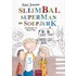 Slijmbal, superman en soepjurk